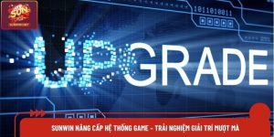 Sunwin Nâng Cấp Hệ Thống Game – Trải Nghiệm Giải Trí Mượt Mà